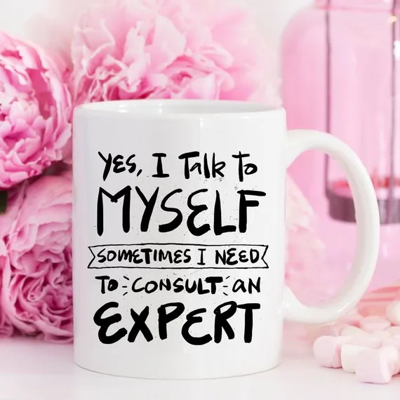 11oz Coffee Mug -  Yes, I Talk to Myself.