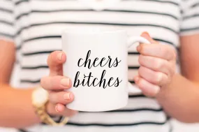 Cheers Bitches Mug