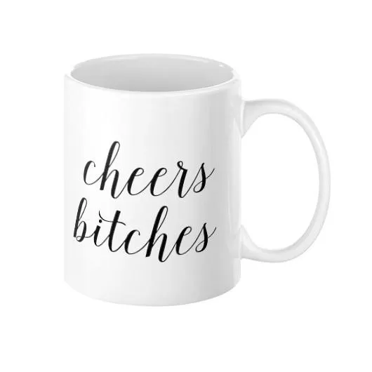 Cheers Bitches Mug