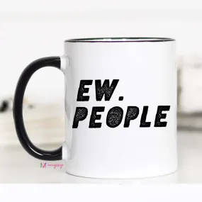 Ew People, Introvert Mug, CM