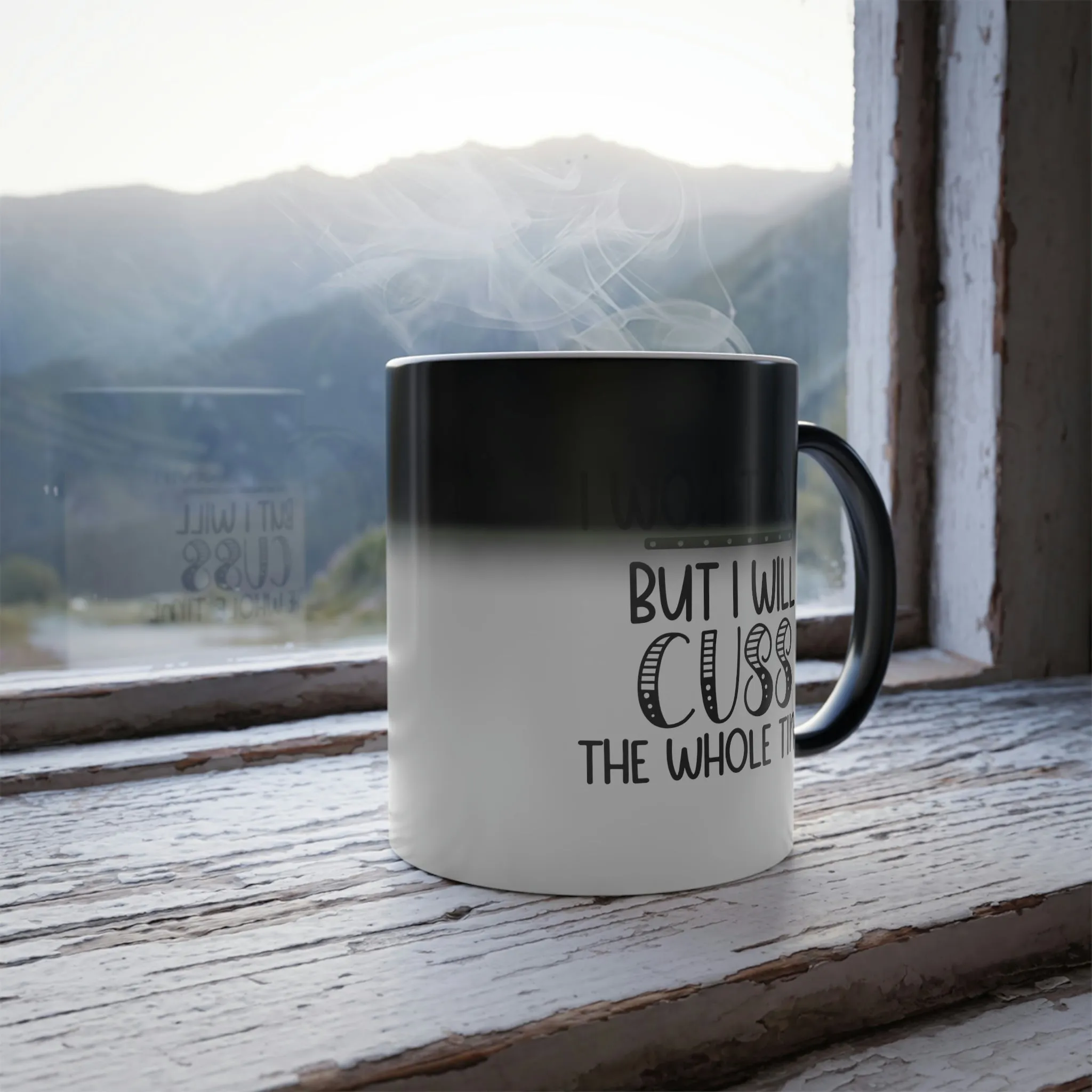 I won't quit but I will cuss the whole time 11oz Color Morphing Mug