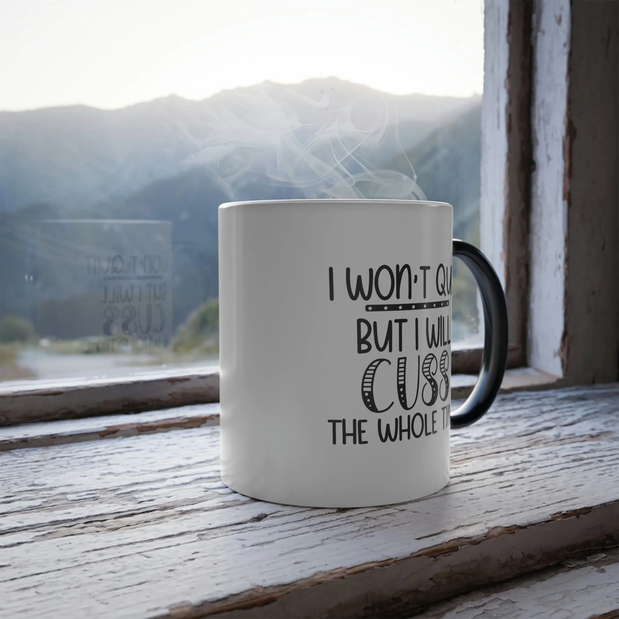 I won't quit but I will cuss the whole time 11oz Color Morphing Mug