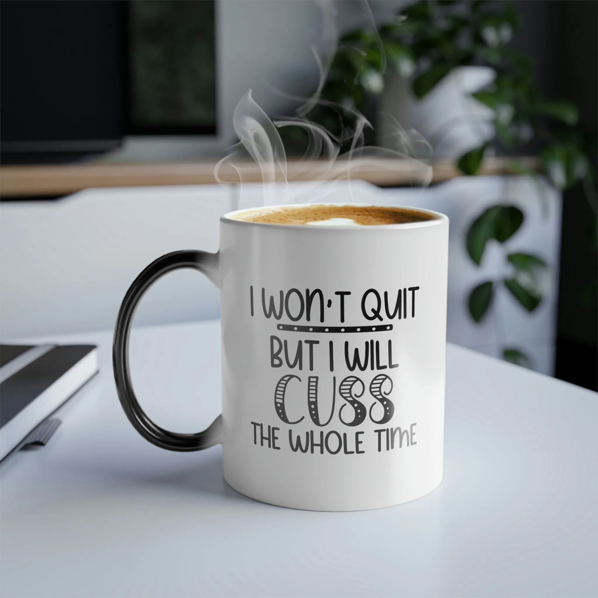 I won't quit but I will cuss the whole time 11oz Color Morphing Mug