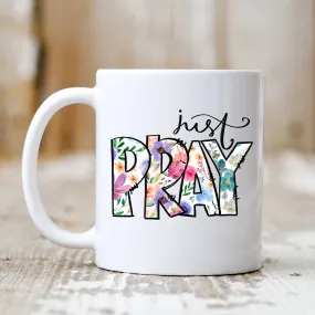 Just Pray Mug - Christian Mug - Bible Verse Mugs - Scripture Mugs