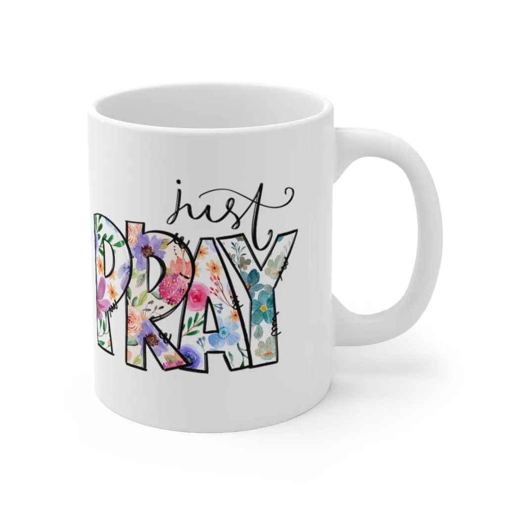 Just Pray Mug - Christian Mug - Bible Verse Mugs - Scripture Mugs