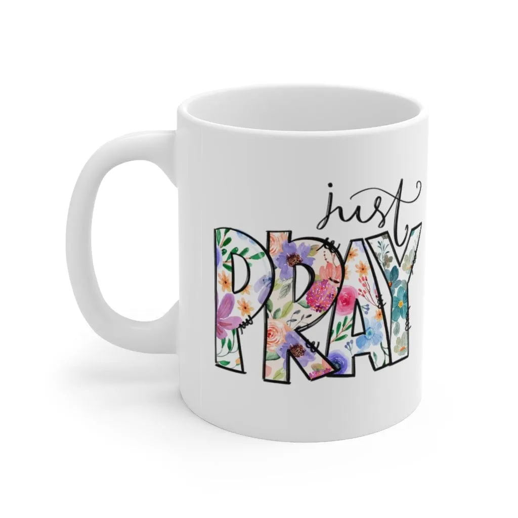 Just Pray Mug - Christian Mug - Bible Verse Mugs - Scripture Mugs