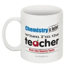 "Chemistry is Better When I'm the Teacher" - Mug