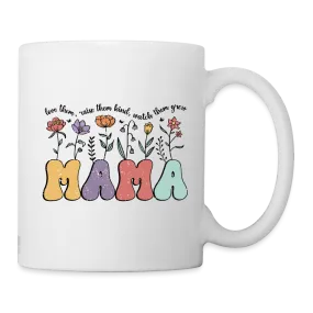 "Mama - Love Them, Raise Them Kind, Watch Them Grow" Coffee Mug