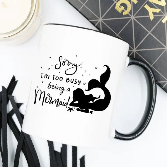 Sorry, I'm Too Busy Being A Mermaid - 11oz Ceramic